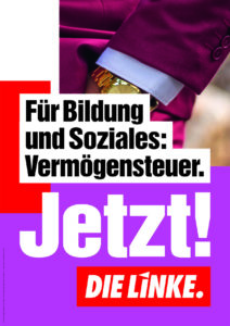 Für Bildung und Soziales: Vermögenssteuer.